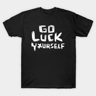 Go Luck Yourself for Irish Paddys Day T-Shirt